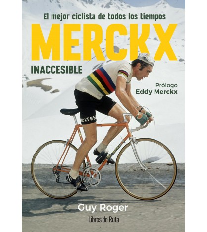 Merckx. Inaccesible|Roger, Guy||9788412905779|MOOVIL - Libros de Ruta 
