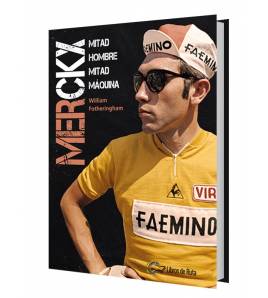Merckx. Mitad hombre, mitad máquina|William Fotheringham|Nuestros Libros|9788412018868|MOOVIL - Libros de Ruta 